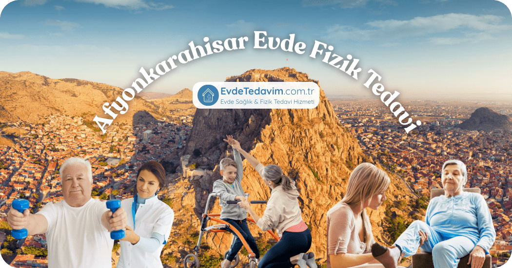 Afyonkarahisar Evde Fizik Tedavi