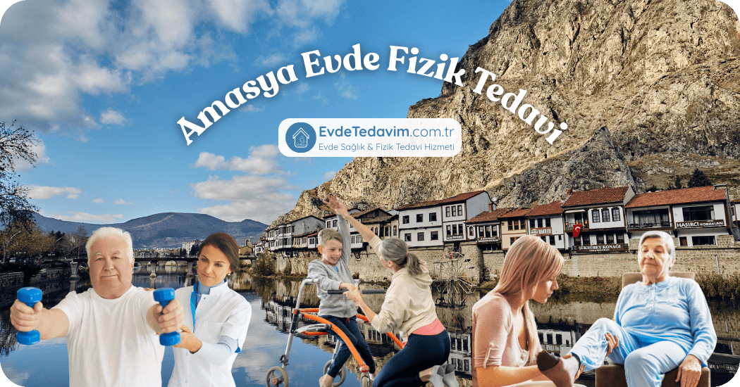 Amasya Evde Fizik Tedavi