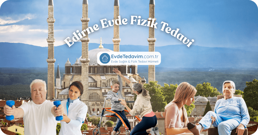 Edirne Evde Fizik Tedavi