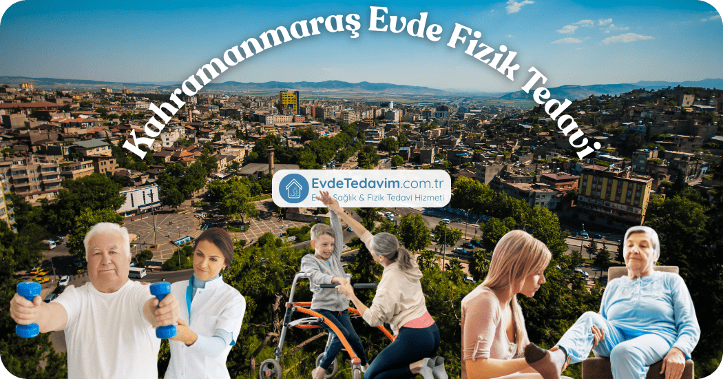 Kahramanmaraş Evde Fizik Tedavi